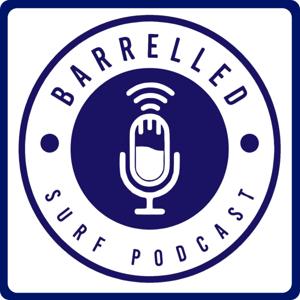 Barrelled Surf Podcast