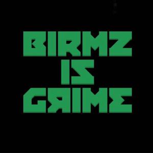 Birmz Is Grime