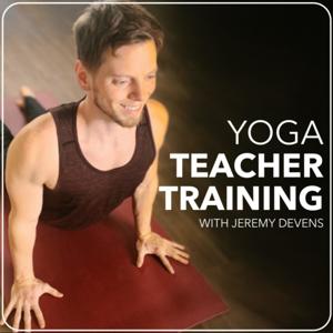 Yoga Teacher Training Podcast: Learn Anatomy, Philosophy, Business and More by Jeremy Devens