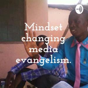 Mindset changing media evangelism.