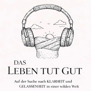 DAS LEBEN TUT GUT - aka. "Der Mindclass-Podcast"