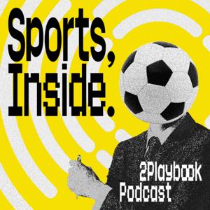 SPORTS, INSIDE - 2Playbook Podcast by 2Playbook