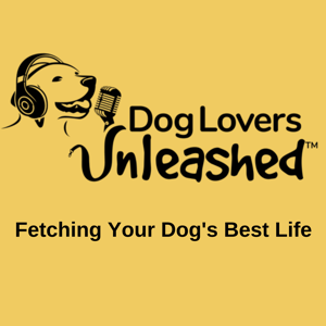 Dog Lovers Unleashed™ - Fetching Your Dog's Best Life by Julie McKinney Miller