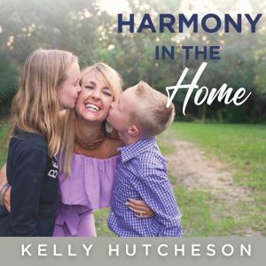 Harmony in the Home by Kelly Hutcheson