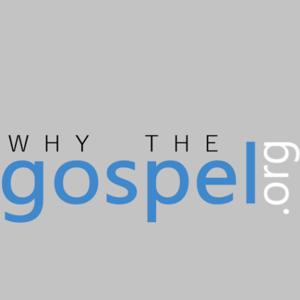 Why the Gospel?