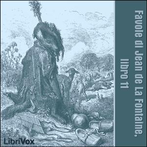 Favole di Jean de La Fontaine: Libro 11 by Jean de La Fontaine (1621 - 1695)