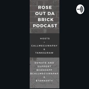 ROSE OUT DA BRICK PODCAST