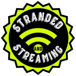 Stranded & Streaming