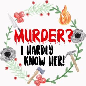 Murder? I Hardly Know Her