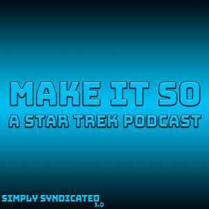 Make It So - A Star Trek Podcast