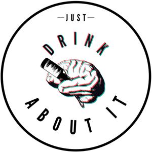 Just Drink About It