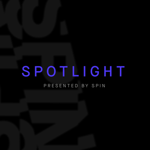 Spotlight presented by Spin