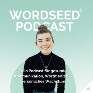 WORDSEED Podcast - Dein Podcast für gesunde Kommunikation, Wortmedizin & persönliches Wachstum