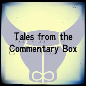 Tales from the Commentary Box