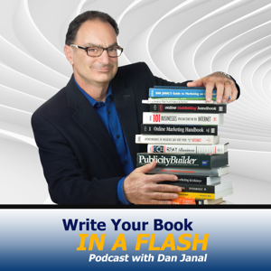 Write Your Book in a Flash Podcast with Dan Janal by Write Your Book in a Flash Podcast with Dan Janal