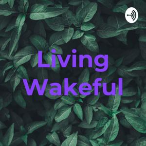 Living Wakeful