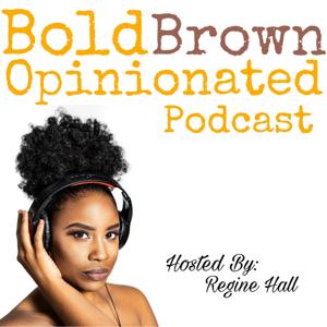 Bold, Brown & Opinionated Podcast