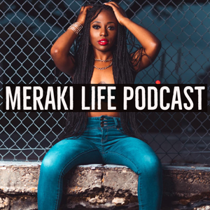 Meraki Life Podcast