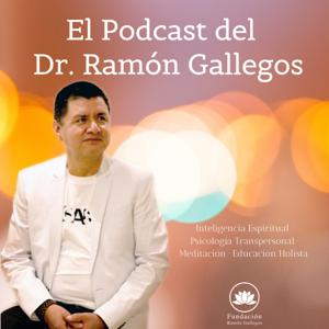 El Podcast del Dr. Ramón Gallegos