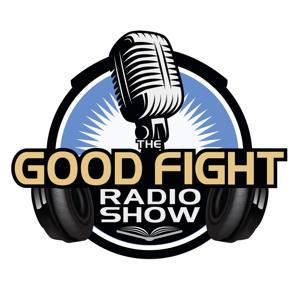 The Good Fight Radio Show by Good Fight Ministries