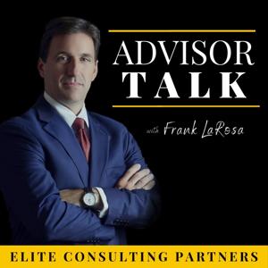 Advisor Talk with Frank LaRosa by Elite Consulting Partners