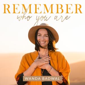 REMEMBER WHO YOU ARE - Wanda Badwal by Wanda Badwal - Teacher for Yoga & Meditation, Author, Speaker