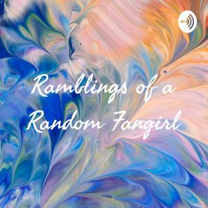 Ramblings of a Random Fangirl