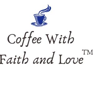 Coffee With Faith and Love