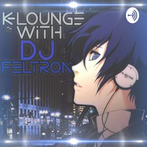 K-LOUNGE WITH DJ FELTRON