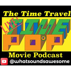 Time Pop: The Time Travel Movie Podcast