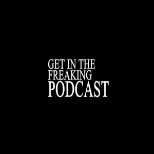 Get In the Freaking Podcast