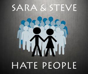 Sara and Steve Hate People