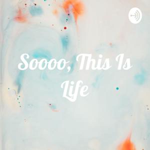 So, This Is Life