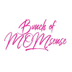 Bunch of Momsense