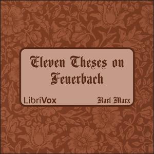 Eleven Theses on Feuerbach by Karl Marx (1818 - 1883)