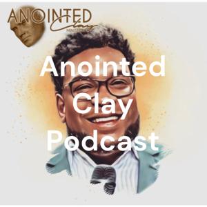 Anointed Clay Podcast