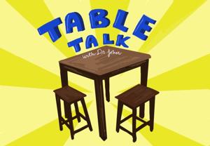 Table Talk with Dr John