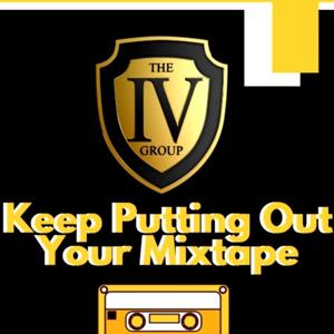 Keep Putting Out Your Mixtape Podcast