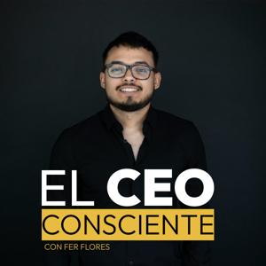 El CEO Consciente con Fer Flores