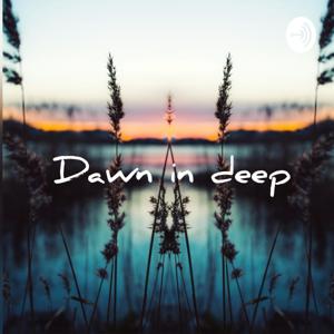 Dawn In Deep: Podcast Series