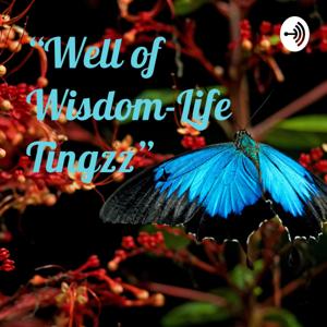 “Well of Wisdom- Life Things”