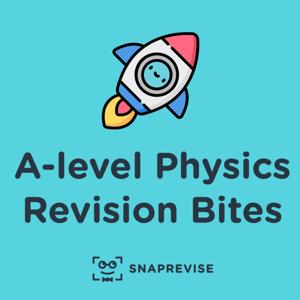 A-level Physics Revision Bites by SnapRevise