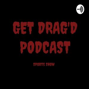 GET DRAG'D