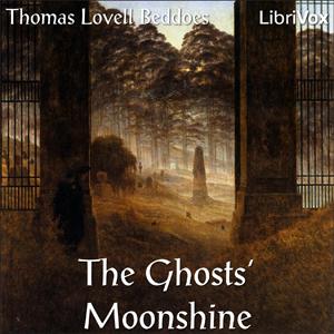 Ghosts' Moonshine, The by Thomas Lovell Beddoes (1803 - 1849)