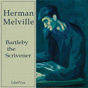 Bartleby the Scrivener, A Story of Wall Street. by Herman Melville (1819 - 1891) by LibriVox