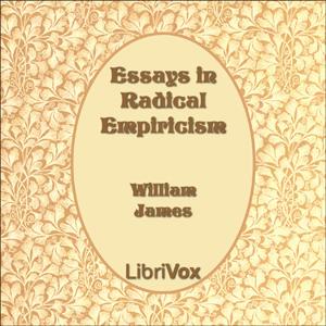 Essays in Radical Empiricism by William James (1842 - 1910)