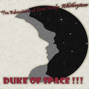 The Adventures of Lord Dinby Whitherspoon, Duke of Space by J.W.G. Wise