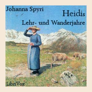 Heidis Lehr- und Wanderjahre by Johanna Spyri (1827 - 1901)