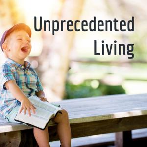 Unprecedented Living