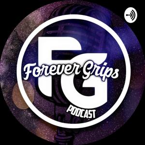 The Forever Grips Podcast